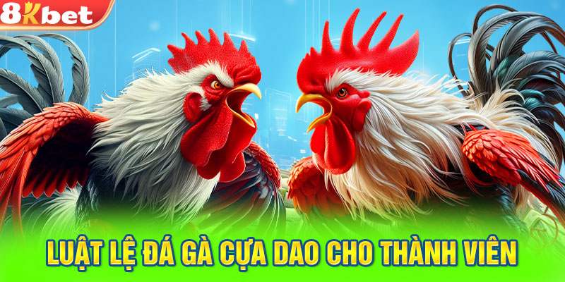 Luật lệ đá gà cựa dao cho thành viên