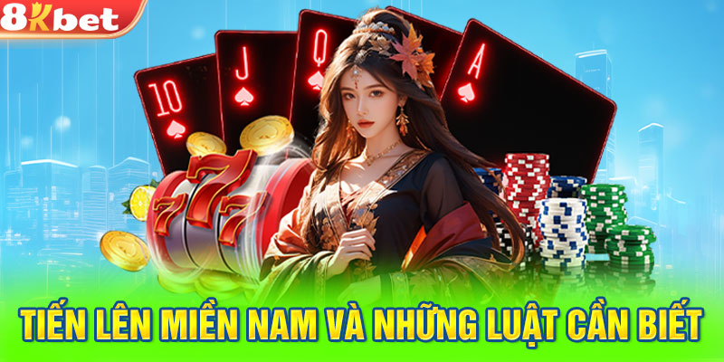 Tiến lên miền nam và những luật cần biết